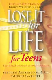 Lose it for life for teens by Stephen Arterburn, Ginger Garrett