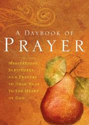 Cover of: A Daybook of Prayer: Meditations, Scriptures and Prayers to Draw Near to the Heart of God