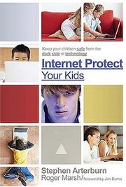 Cover of: Internet Protect Your Kids: by Stephen Arterburn, Stephen Arterburn, Roger Marsh