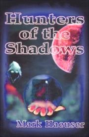 Cover of: Hunters of the Shadows | Mark Haeuser