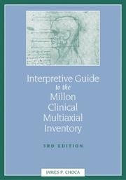 Interpretive guide to the Millon Clinical Multiaxial Inventory by James Choca, James P. Choca, Eric J. Van Denburg