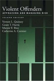 Violent offenders by Vernon L. Quinsey, Catherine A. Cormier, Marnie E. Rice, Grant T. Harris