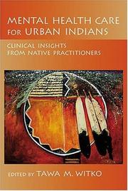 Cover of: Mental Health Care for Urban Indians: Clinical Insights from Native Practitioners