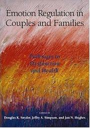 Cover of: Emotion regulation in couples and families by edited by Douglas K. Snyder, Jeffry A. Simpson, Jan N. Hughes.
