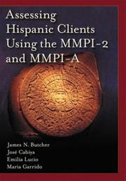 Assessing hispanic clients using the MMPI-2 and MMPI-a by James Neal Butcher, Jose Cabiya, Emilia Lucio, Maria Garrido