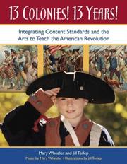Cover of: 13 Colonies! 13 Years!: Integrating Content Standards and the Arts to Teach the American Revolution