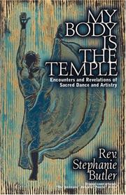 Cover of: My body is the temple: encounters and revelations of sacred dance and artistry