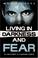 Cover of: Living in Darkness and Fear