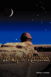 Cover of: The Way of Melchizedek | Thomas L. Cossette