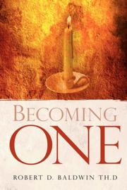 Cover of: Becoming One by Robert D. Baldwin, Robert D. Baldwin