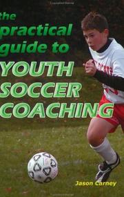 Cover of: The Practical Guide to Youth Soccer Coaching by Jason Carney