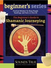 Cover of: The Beginner's Guide to Shamanic Journeying (The Beginner's Guides) by Sandra Ingerman