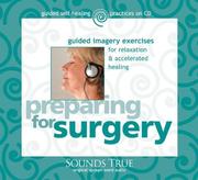 Cover of: Preparing for Surgery: Guided Imagery Exercises for Relaxation and Accelerated Healing