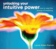 Cover of: Unlocking Your Intuitive Power by Laura Alden Kamm