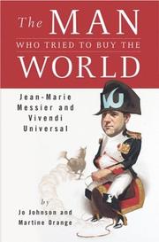 Cover of: The Man Who Tried to Buy the World: Jean-Marie Messier and Vivendi Universal