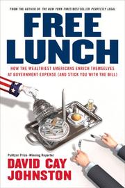 Cover of: Free Lunch: How the Wealthiest Americans Enrich Themselves at Government Expense (and StickYou with the Bill)
