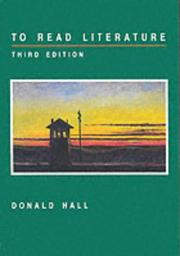 Cover of: To read literature, fiction, poetry, drama by Donald Hall