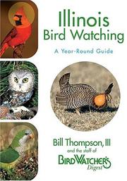 Cover of: Illinois Bird Watching by Bill Thompson, The Staff of Bird Watcher's Digest