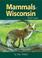 Cover of: Mammals Of Wisconsin Field Guide (Mammals Field Guides)