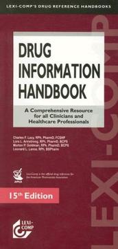 Cover of: Drug Information Handbook: A Comprehensive Resource for All Clinicians and Helathcare Professionals (Drug Information Handbook)