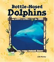 Bottle-Nosed Dolphins (Animal Kingdom Set II) by Julie Murray
