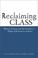 Cover of: Reclaiming Class