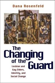 Cover of: The Changing of the Guard: Lesbian and Gay Elders, Identity, and Social Change