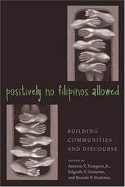 Cover of: Positively no Filipinos allowed by edited by Antonio T. Tiongson, Jr.; Edgardo V. Gutierrez, and Ricardo V. Gutierrez ; foreward by Lisa Lowe.