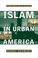 Cover of: Islam in urban America