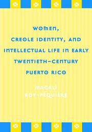 Cover of: Women, creole identity, and intellectual life in early twentieth-century Puerto Rico by Magali Roy-Féquière