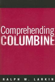 Cover of: Comprehending Columbine by Ralph W. Larkin