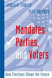 Cover of: Mandates, Parties, and Voters by James H. Fowler, James H Fowler, Oleg Smirnov, James H Fowler, Oleg Smirnov