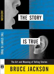 Cover of: The Story is True: The Art and Meaning of Telling Stories