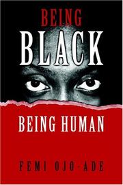 Cover of: Being black, being human by Femi Ojo-Ade