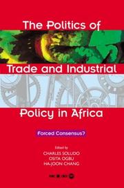 Cover of: The Politics of Trade and Industrial Policy in Africa: Forced Consensus