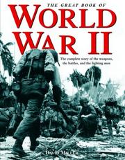 Cover of: The great book of World War II: the complete story of the weapons, the battles, and the fighting men