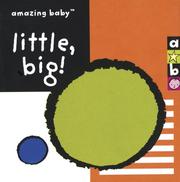 Cover of: Amazing Baby: Little, Big! (Amazing Baby)