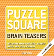 Cover of: Puzzle Square: Brain Teasers: Including Sudoku, Math Puzzlers, Number Grids, and Logic Puzzles