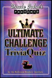 Cover of: Uncle John's Presents The Ultimate Challenge Trivia Quiz (Uncle Johns Bathroom Reader)