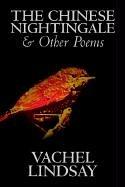 Cover of: The Chinese Nightingale and Other Poems by Vachel Lindsay