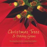 Cover of: Christmas Trees & Holiday Greens: Decorating Ideas from the Common Sense Gardener