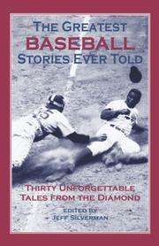 The Greatest Baseball Stories Ever Told by Jeff Silverman