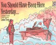 Cover of: You Should Have Been Here Yesterday...: A Treasury of the Best Fishing Cartoons