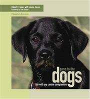Gone to the dogs by Robert F. Jones, Louise Jones