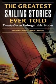 Cover of: The greatest sailing stories ever told by edited and with introductions by Christopher Caswell.