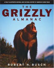 Cover of: The Grizzly Almanac | Robert H. Busch