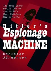 Cover of: Hitler's espionage machine: the true story behind one of the world's most ruthless spy networks