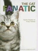Cover of: The Cat Fanatic: Quirky Quotes on Frisky Felines (Fanatic)
