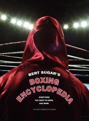 Cover of: Bert Sugar's Boxing Encyclopedia: Everything You Want to Know, and More