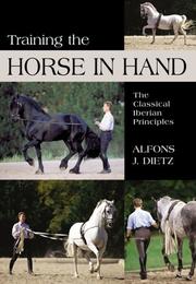 Cover of: Training the Horse in Hand by Alfons J. Dietz